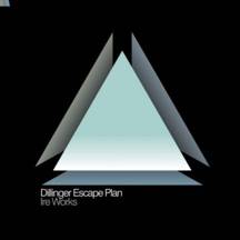 The Dillinger Escape Plan : Ire Works